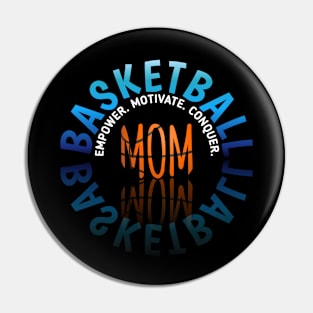 Empower Motivate Conquer - Basketball Mom - Sports Saying Motivational Quote Pin