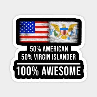 50% American 50% Virgin Islander 100% Awesome - Gift for Virgin Islander Heritage From Virgin Islands Magnet