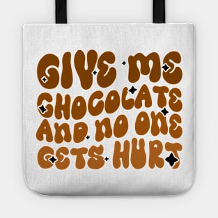 Give me Chocolate and no one gets hurt - Chocoholics Funny Groovy Design Tote