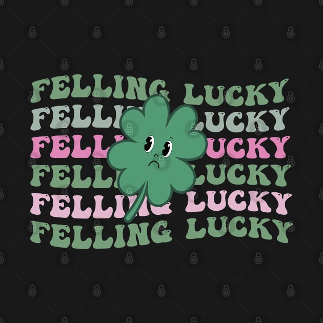 Feeling Lucky St Patrick's Day by MZeeDesigns