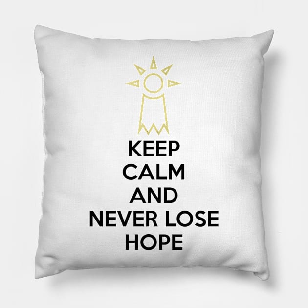 KEEP CALM AND NEVER LOSE HOPE Pillow by smartass