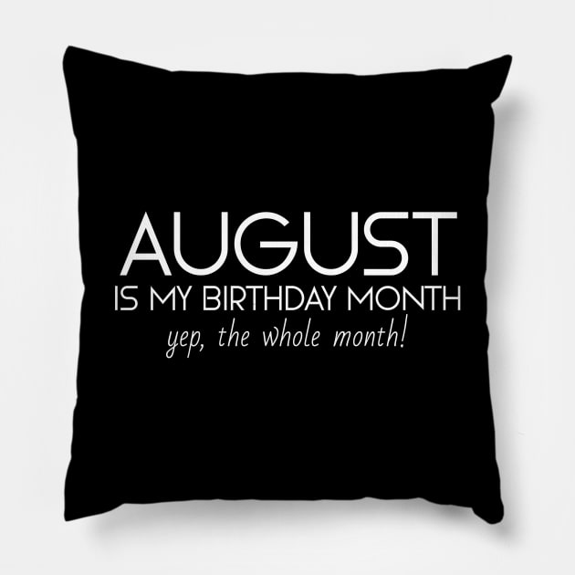 August Is My Birthday Month Yep, The Whole Month Pillow by Textee Store