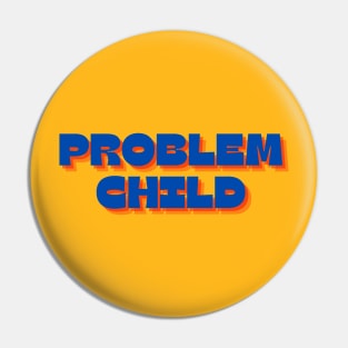 Problem Child Pin