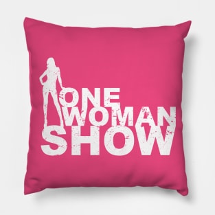 One Woman Show T-Shirt and Gift for Strong Women Pillow