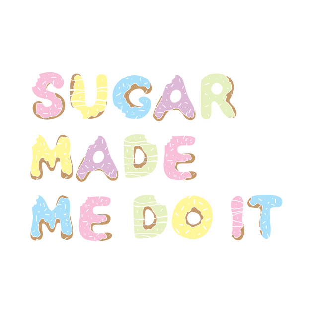 sugar made me do it by e2productions