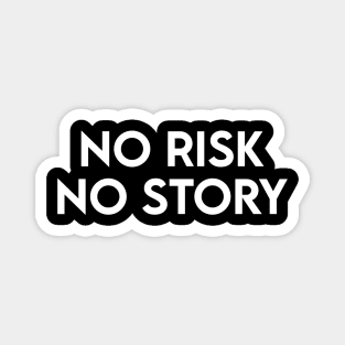 NO RISK NO STORY Magnet