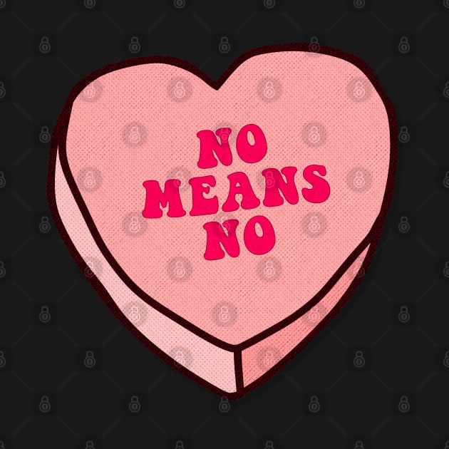 NO MEANS NO ///// Love Heart Typographic Design Slogan by DankFutura