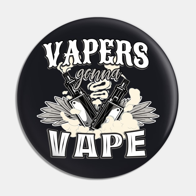 Vapers gonna Vape Vaporizer Gift Pin by Foxxy Merch