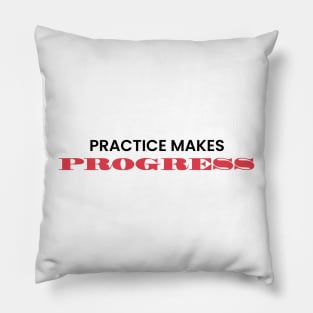 Practice makes progress Pillow