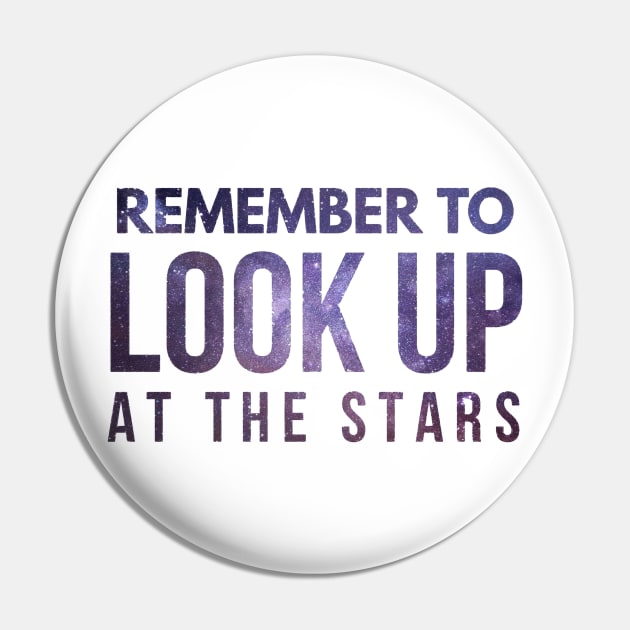 Remember to Look Up at the Stars - Inspired by the life of Stephen Hawking Pin by twizzler3b