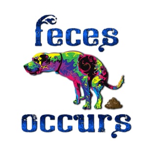 FECES OCCURS T-Shirt