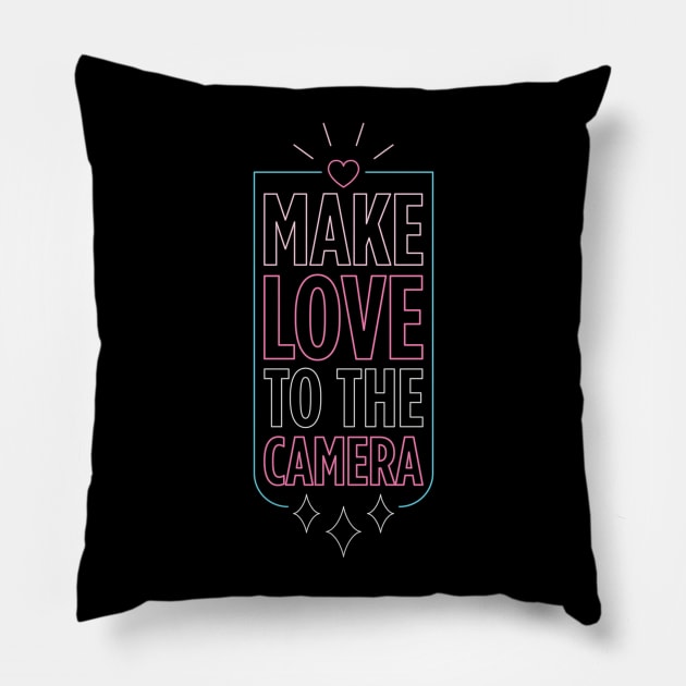 Make love to the camera Pillow by Vicener