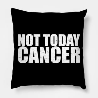 Not Today Cancer - Fighter & Survivor Pillow