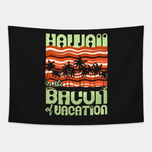 Hawaii is the Bacon of Vacation Tapestry