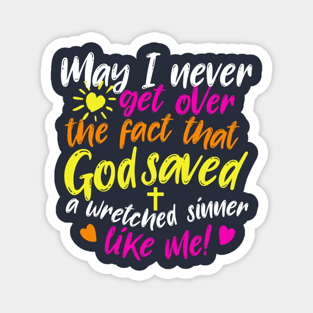 God saved a wretch like me! Magnet by AWbydesign