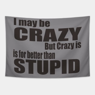 I May Be Crazy Tapestry