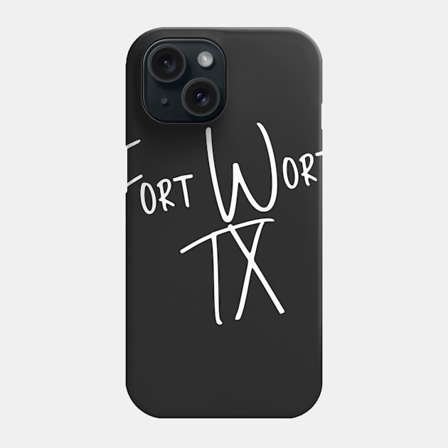 Fort Worth Texas Phone Case by helloshirts