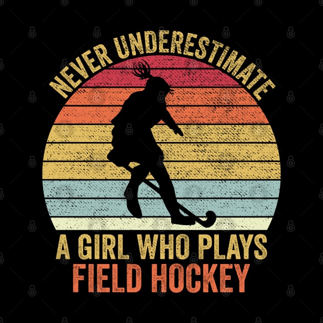 Never Underestimate A Girl Who Plays Field Hockey by DragonTees