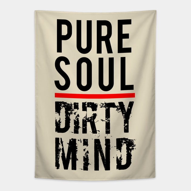 Pure Soul Dirty Mind Tapestry by OsFrontis