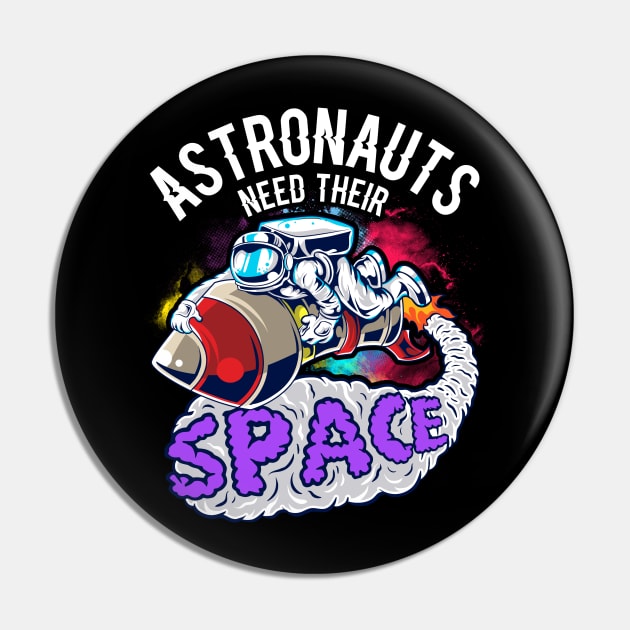 Astronauts Need Their Space Pin by E