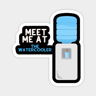 Meet Me at the Water cooler Magnet