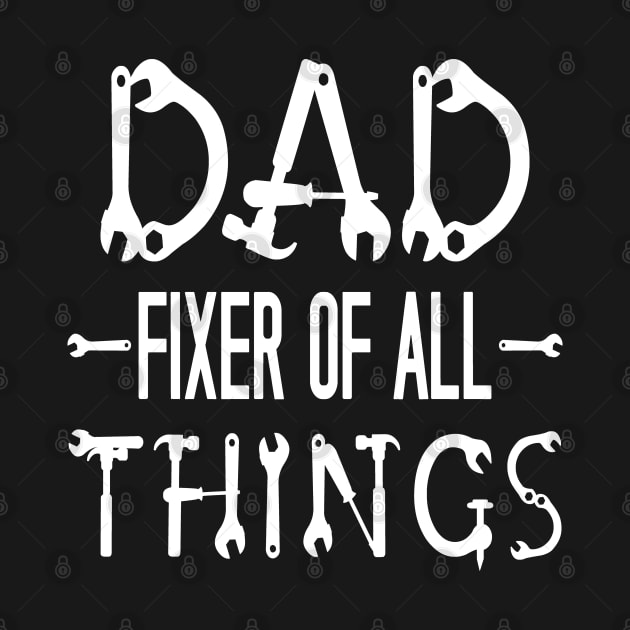 Funny Dad birthday Shirt,Fixer of Things Shirt by Peter smith