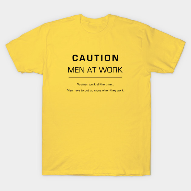 Men At Work Humorous Slogan Men At Work T Shirt Teepublic
