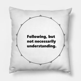 Following, but not necessarily understanding. Mandala Circular black design with Alegría funy quuotes about social media Pillow