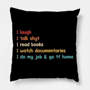 I Laugh I Talk Shyt I Read Books I Watch Documentaries Pillow