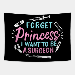 Forget Princess I Want To Be A Surgeon Tapestry