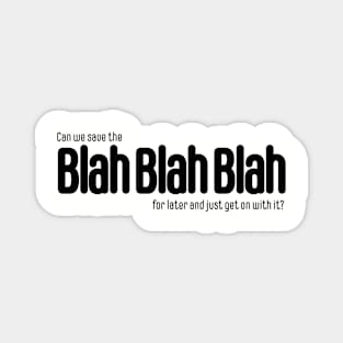 Save the Blah Blah Blah Magnet