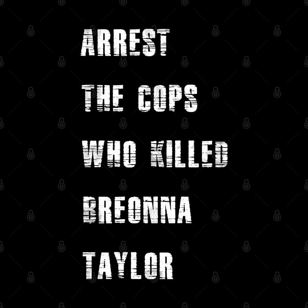 Arrest the cops who killed Breonna Taylor by Theblackberry