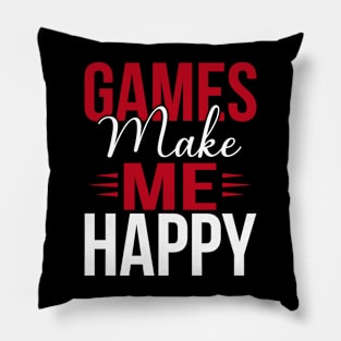 Games make me happy, happy gaming Pillow