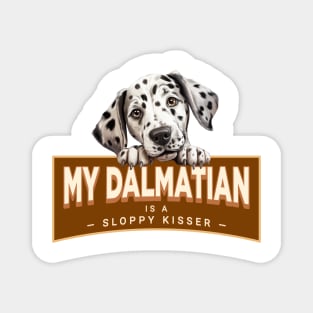 My Dalmatian is a Sloppy Kisser Magnet