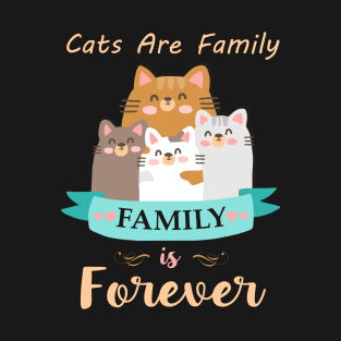 Cats Are Family Family Is Forever T-Shirt & Hoodie T-Shirt