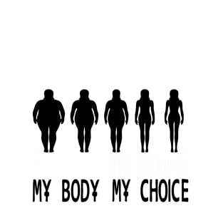 My body my choice T-Shirt