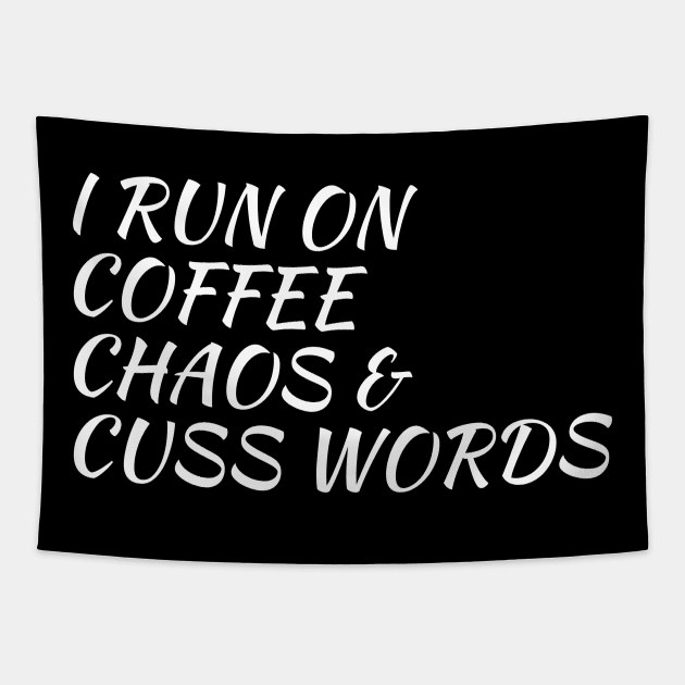 I Run On Coffee, Chaos And Cuss Words Tapestry by evokearo