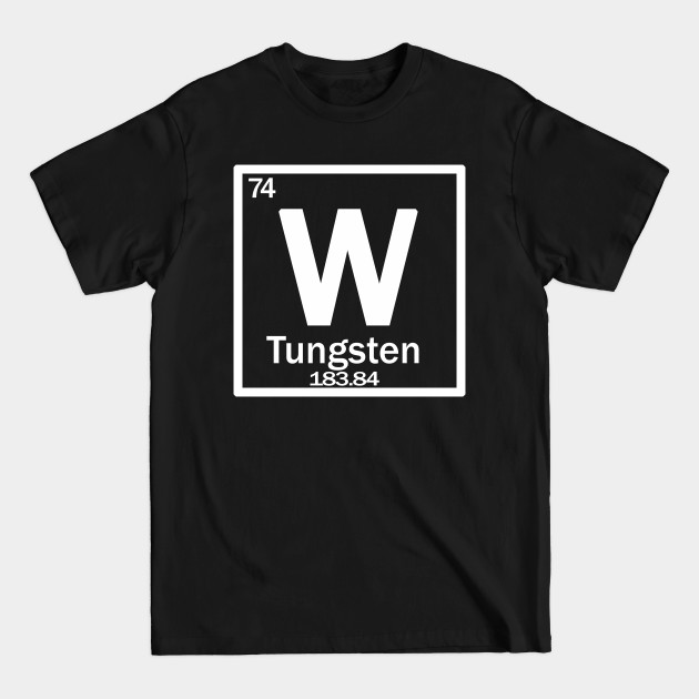 Disover TUNGSTEN W chemical element - Tungsten - T-Shirt