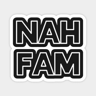 Nah fam london slang phrase Magnet