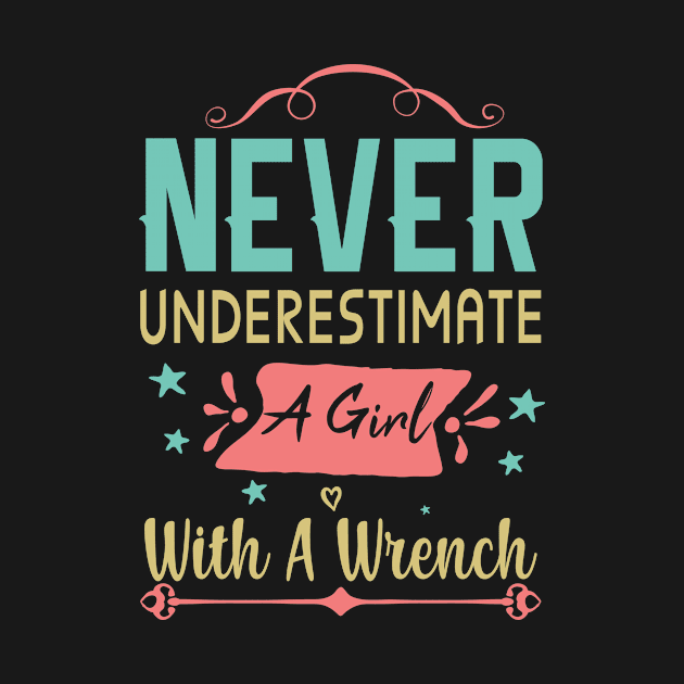 Never Underestimate A Girl With A Wrench Funny Mechanic Girl by Shop design