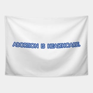 Abortion is Healthcare - Blue Tapestry