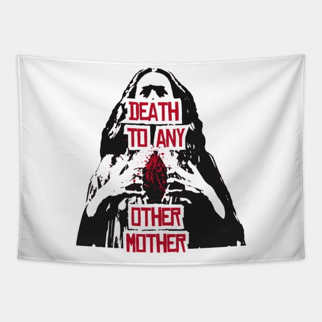 Death To Any Other Mother Tapestry by PrimetimeBitch