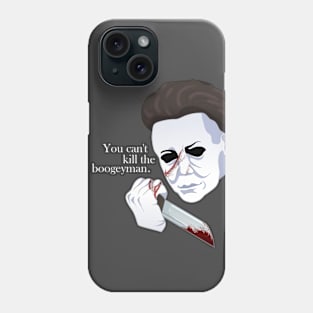 You Can't Kill the Boogeyman Michael Myers Phone Case