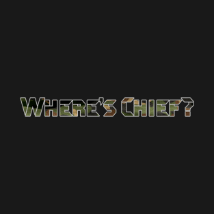 Where's Chief T-Shirt