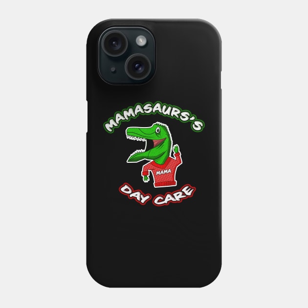 Mamasaurs's Daycare Phone Case by ggheat6