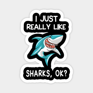 I Just Really Like Sharks Ok Shark Magnet