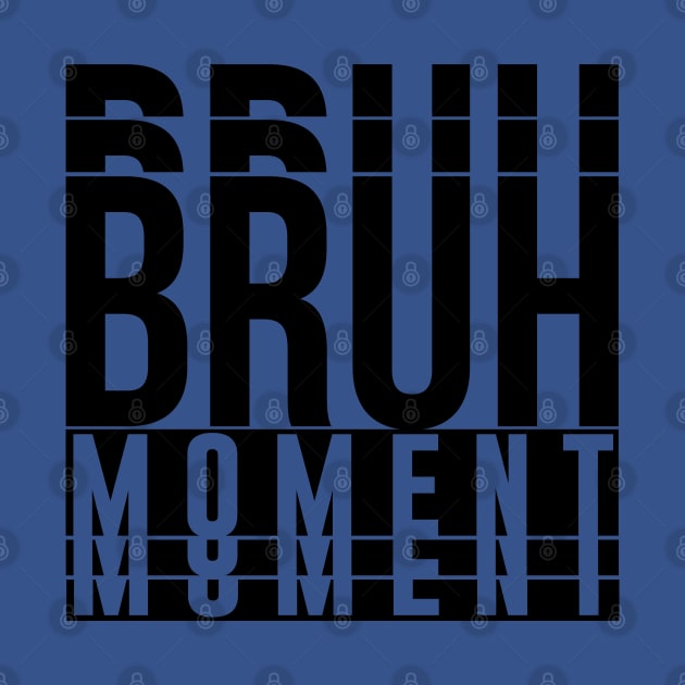 Bruh Moment by artsylab