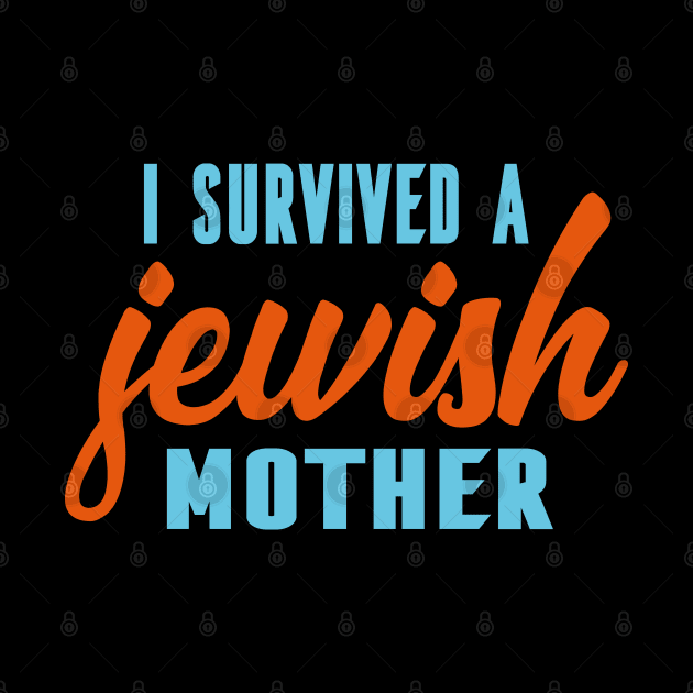 I Survived A Jewish Mother by Proud Collection