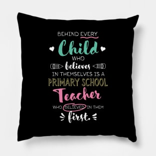 Great Primary School Teacher who believed - Appreciation Quote Pillow