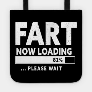 Fart Loading Please Wait  Father's Day Christmas Tote
